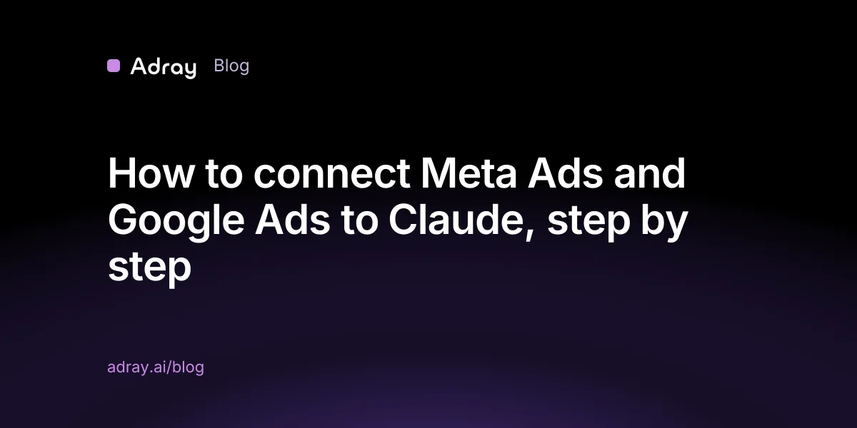 How to connect Meta Ads and Google Ads to Claude, step by step