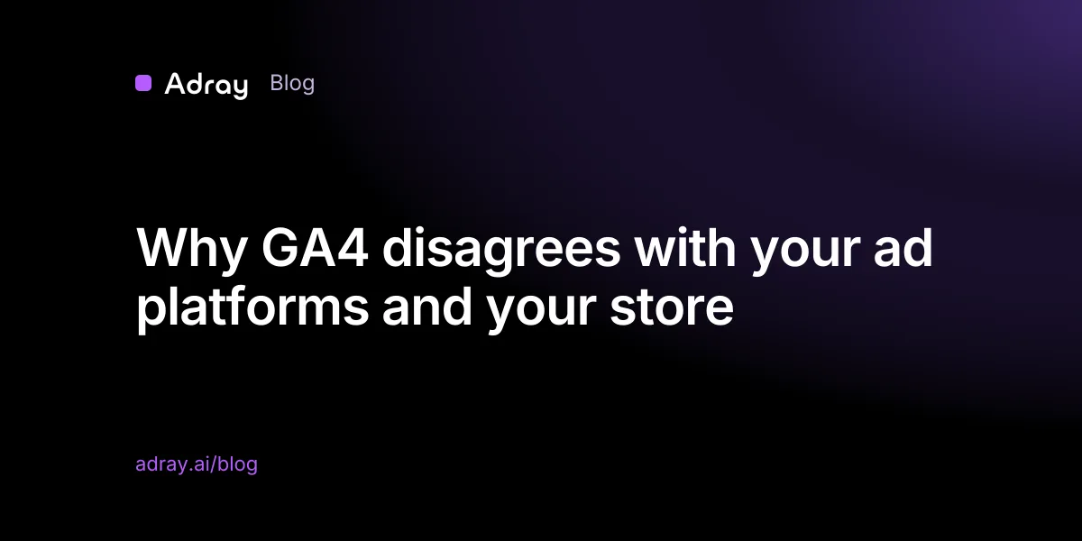 Why GA4 disagrees with your ad platforms and your store